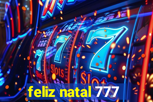 feliz natal 777